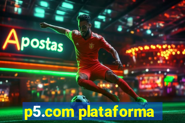 p5.com plataforma