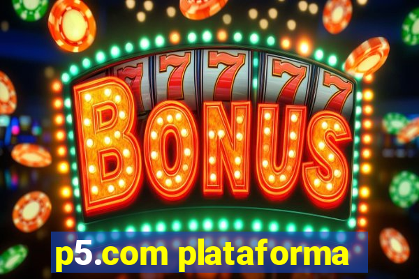 p5.com plataforma