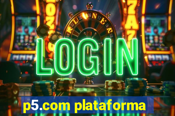 p5.com plataforma