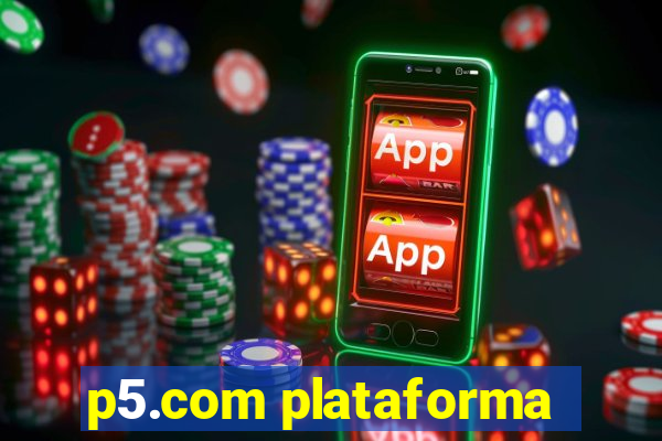 p5.com plataforma