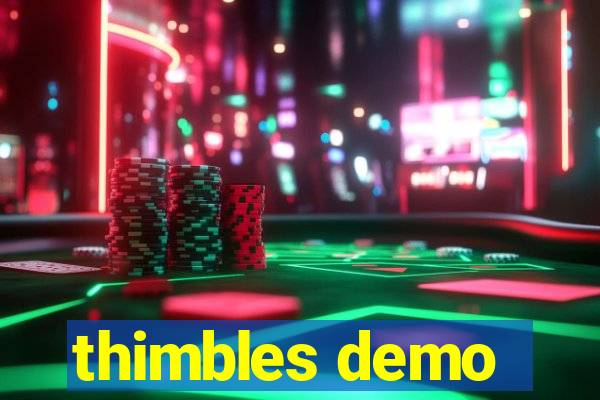 thimbles demo