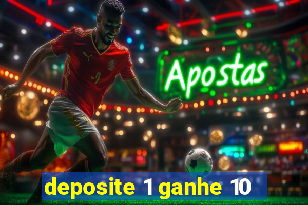 deposite 1 ganhe 10