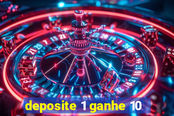 deposite 1 ganhe 10