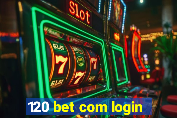 120 bet com login