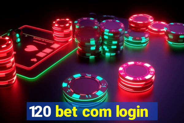 120 bet com login