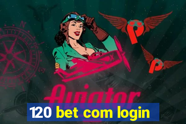 120 bet com login