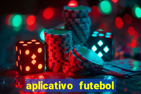 aplicativo futebol da hora