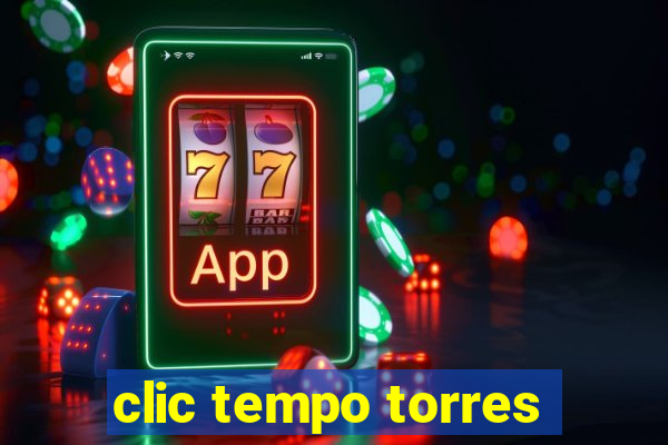 clic tempo torres