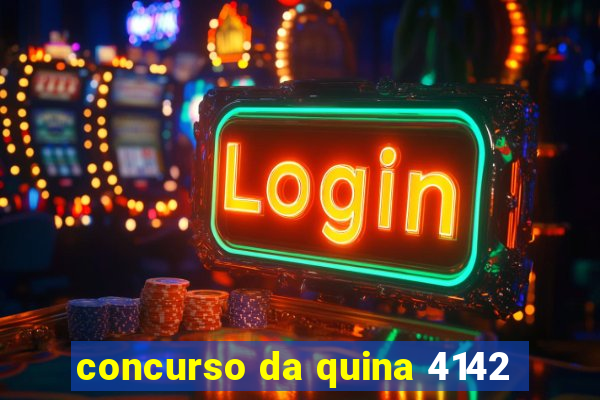 concurso da quina 4142