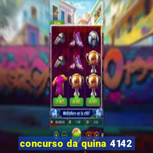 concurso da quina 4142