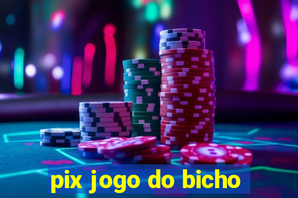 pix jogo do bicho