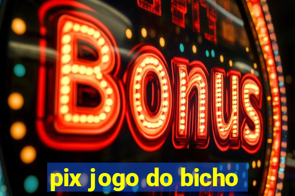 pix jogo do bicho