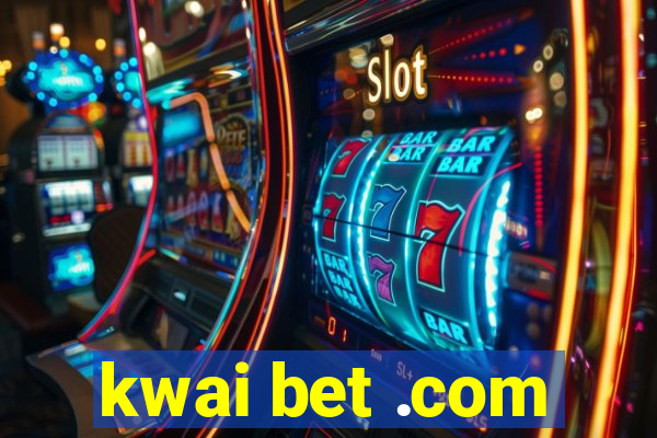 kwai bet .com