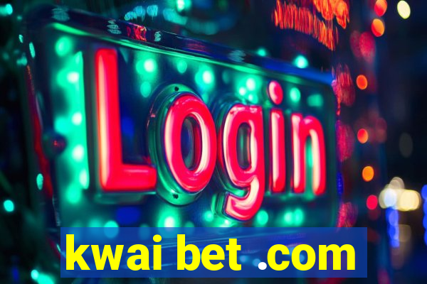 kwai bet .com