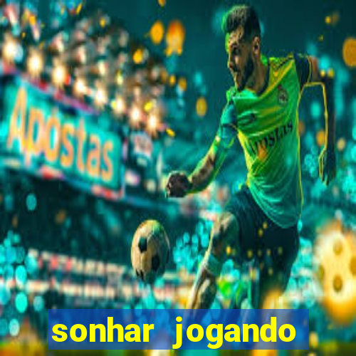 sonhar jogando futebol e fazendo gol