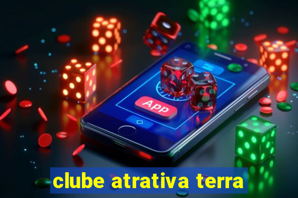 clube atrativa terra