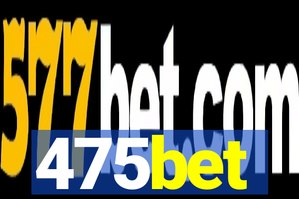 475bet