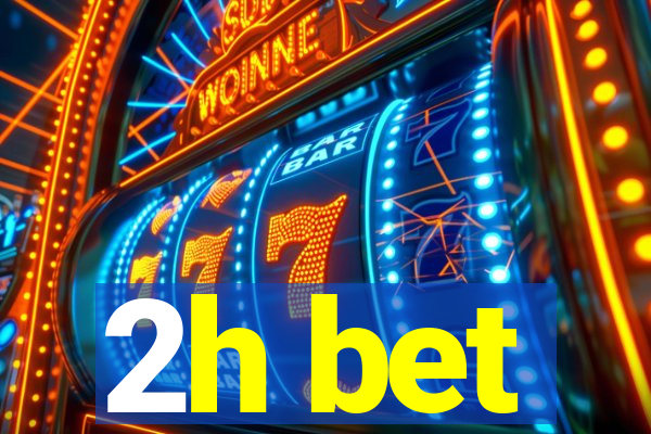 2h bet