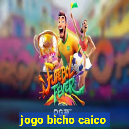 jogo bicho caico