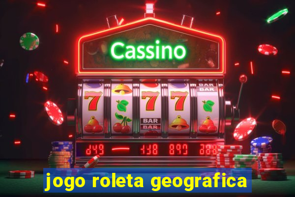 jogo roleta geografica