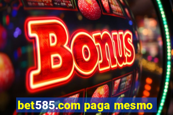 bet585.com paga mesmo