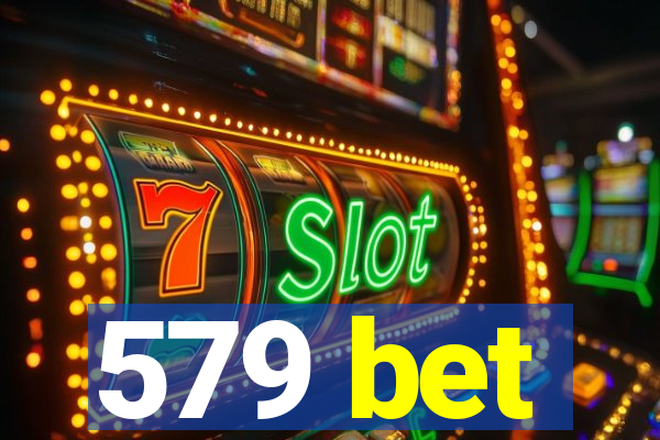 579 bet