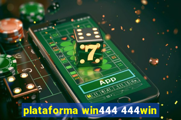 plataforma win444 444win