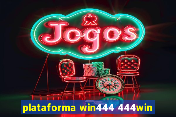 plataforma win444 444win