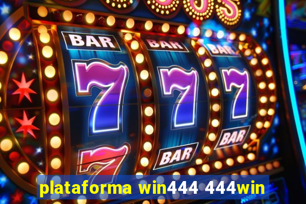 plataforma win444 444win