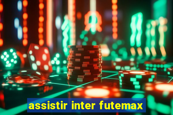 assistir inter futemax