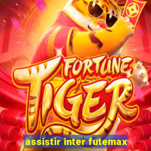 assistir inter futemax