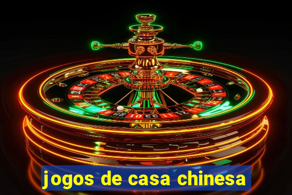 jogos de casa chinesa