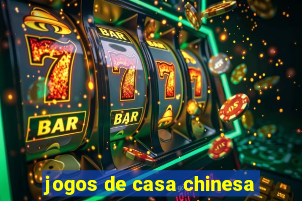 jogos de casa chinesa