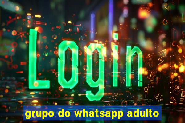 grupo do whatsapp adulto