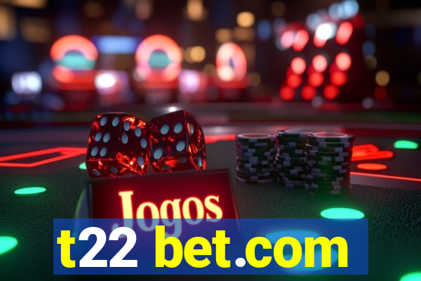 t22 bet.com