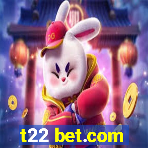 t22 bet.com