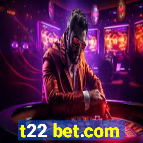 t22 bet.com