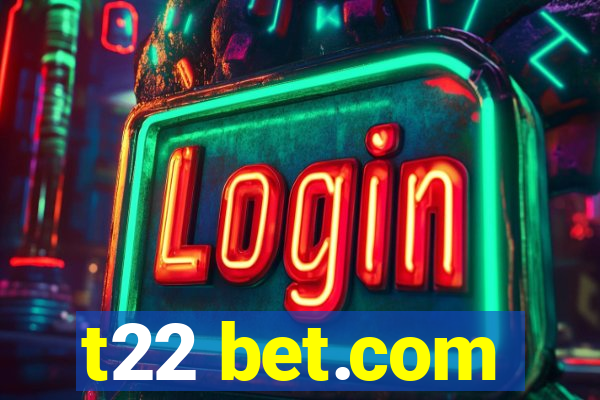 t22 bet.com