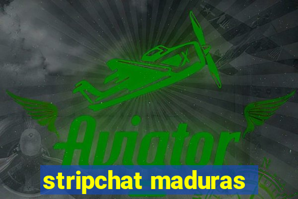 stripchat maduras