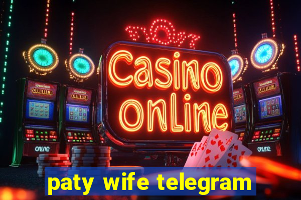 paty wife telegram