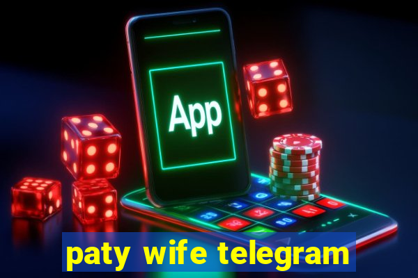 paty wife telegram