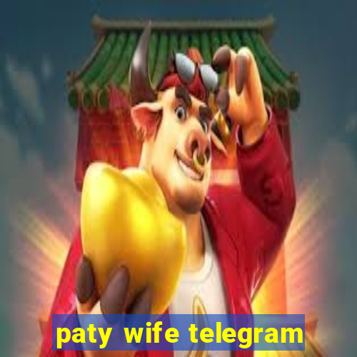 paty wife telegram