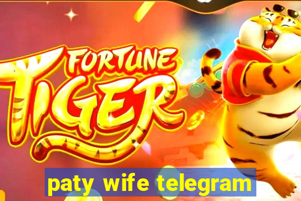 paty wife telegram