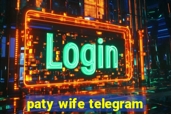 paty wife telegram