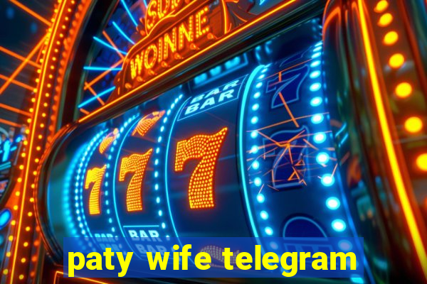 paty wife telegram