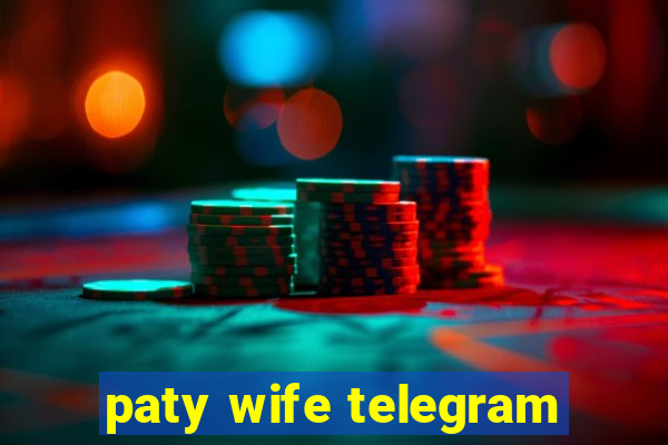 paty wife telegram