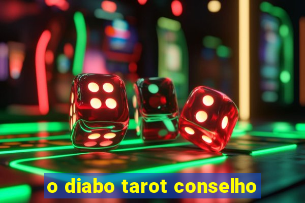 o diabo tarot conselho