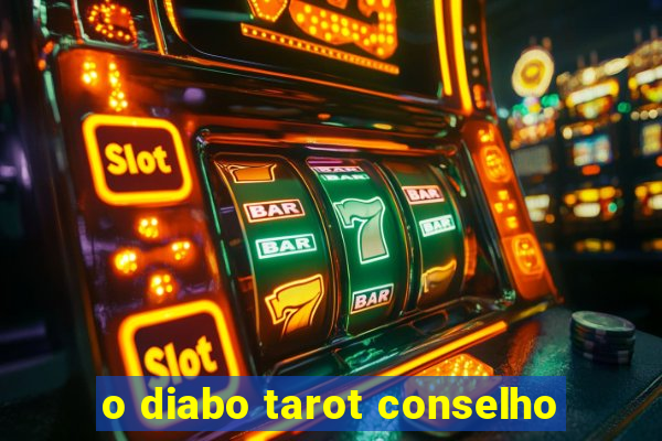 o diabo tarot conselho