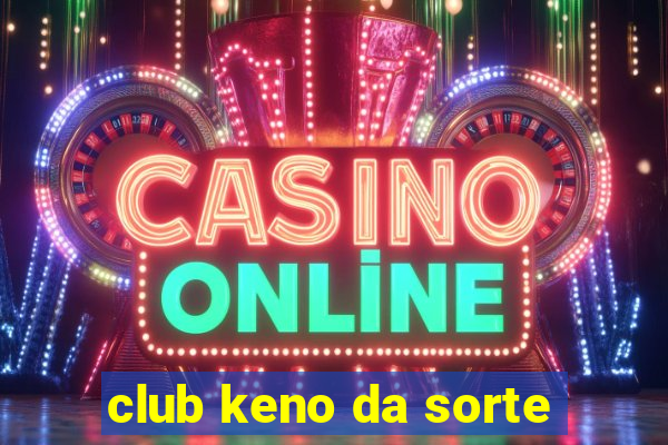 club keno da sorte