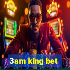 3am king bet